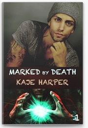 Marked by Death (Kaje Harper)