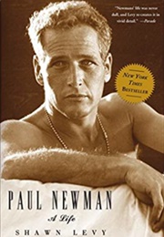 Paul Newman: A Life (Shawn Levy)