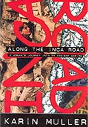Along the Inca Road (Karin Muller)