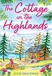 The Cottage in the Highlands (Julie Shackman)