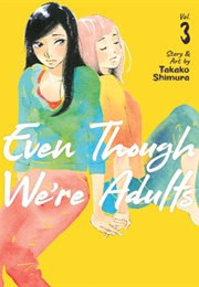 Even Though We're Adults, Vol. 3 (Takako Shimura)