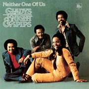 Neither One of Us (Gladys Knight & the Pips, 1973)