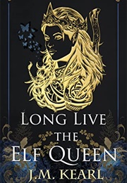 Long Live the Elf Queen (J.M. Kearl)