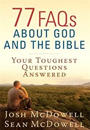 77 Faqs About God and the Bible: Your Toughest Questions Answered (Josh Mcdowell and Sean Mcdowell)