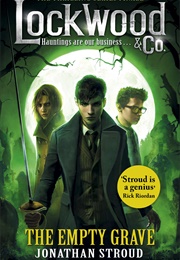 Lockwood & Co.: The Empty Grave (Jonathan Stroud)