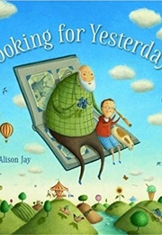 Looking for Yesterday (Alison Jay)