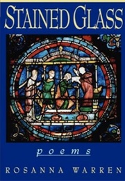 Stained Glass: Poems (Rosanna Warren)