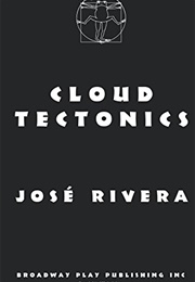 Cloud Tectonics (Jose Rivera)
