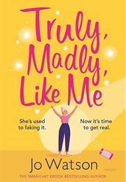 Truly, Madly, Like Me (Jo Watson)