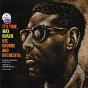 Max Roach His Chorus and Orchestra - It's Time
