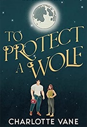 To Protect a Wolf (Charlotte Vane)