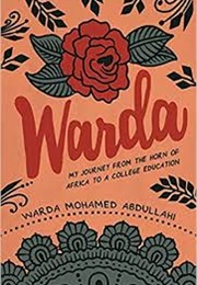Warda: My Journey From the Horn of Africa to a College Education (Warda Mohamed Abdullahi)