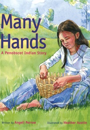 Many Hands: A Penobscot Indian Story (Angeli Perrow)
