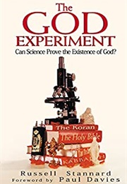 The God Experiment: Can Science Prove the Existence of God? (Russell Stanard)