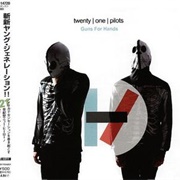 Guns for Hands - Twenty One Pilots
