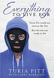 Everything to Live for (Turia Pitt , Libby Harkness)
