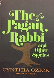 The Pagan Rabbi and Other Stories (Cynthia Ozick)