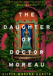 The Daughter of Doctor Moreau (Silvia Moreno-Garcia)