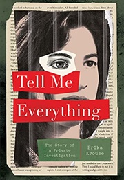 Tell Me Everything: The Story of a Private Investigation (Erika Krouse)