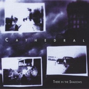Cathedral - There in the Shadows