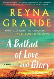 A Ballad of Love and Glory (Reyna Grande)