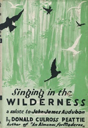 Singing in the Wilderness: A Salute to John James Audubon (Donald Culross Peattie)