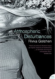 Atmospheric Disturbances (Rivka Galchen)