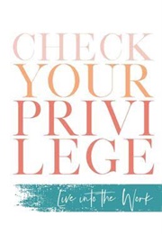 Check Your Privilege:Live Into the Work (Myisha T. Hill)