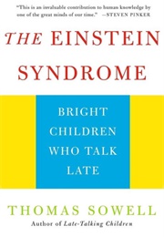 The Einstein Syndrome: Bright Children Who Talk Late (Thomas Sowell)