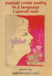 Pappaji Wrote Poetry in a Language I Cannot Read (Rajinderpal S. Pal)