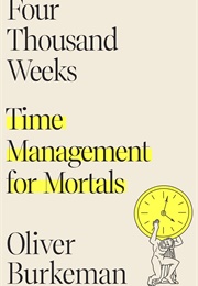 4000 Weeks (Oliver Burkeman)