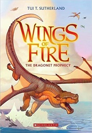 Wings of Fire: The Dragonet Prophecy (Tui T. Sutherland)
