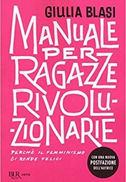 Manuale Per Ragazze Rivoluzionarie (Giulia Blasi)