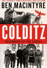Colditz: Prisoners of the Castle (Ben Macintyre)
