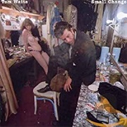 Small Change - Tom Waits