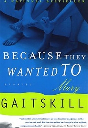 Because They Wanted to (Mary Gaitskill)