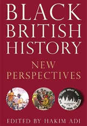 Black British History: New Perspectives - Blackness in Britain (Hakim Adi)