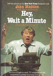 Hey, Wait a Minute, I Wrote a Book! (John Madden)