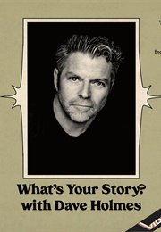 What&#39;s Your Story? With Dave Holmes (2020)