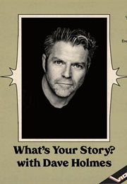 What's Your Story? With Dave Holmes (2020)