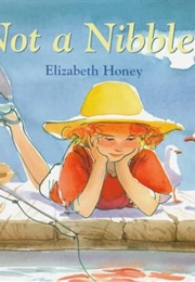 Not a Nibble! (Elizabeth Honey)