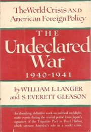 The Undeclared War 1940-1941 (William L. Langer)
