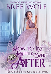 How to Live Happily Ever After (Bree Wolf)