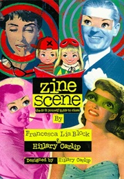 Zine Scene: The Do-It-Yourself Guide to Zines (Francesca Lia Block)