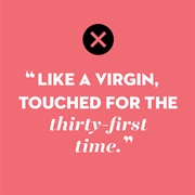 "Like a Virgin" by Madonna (Very/Thirty)