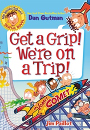 Get a Grip We're Going on a Trip (Dan Gutman)