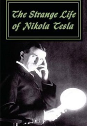 The Strange Life of Nikola Tesla (Nikola Tesla)