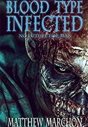 Blood Type Infected (Matthew Marchon)