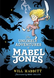 The Unlikely Adventures of Mabel Jones (Will Mabbitt)