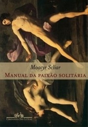 Manual Da Paixão Solitária (Moacyr Scliar)